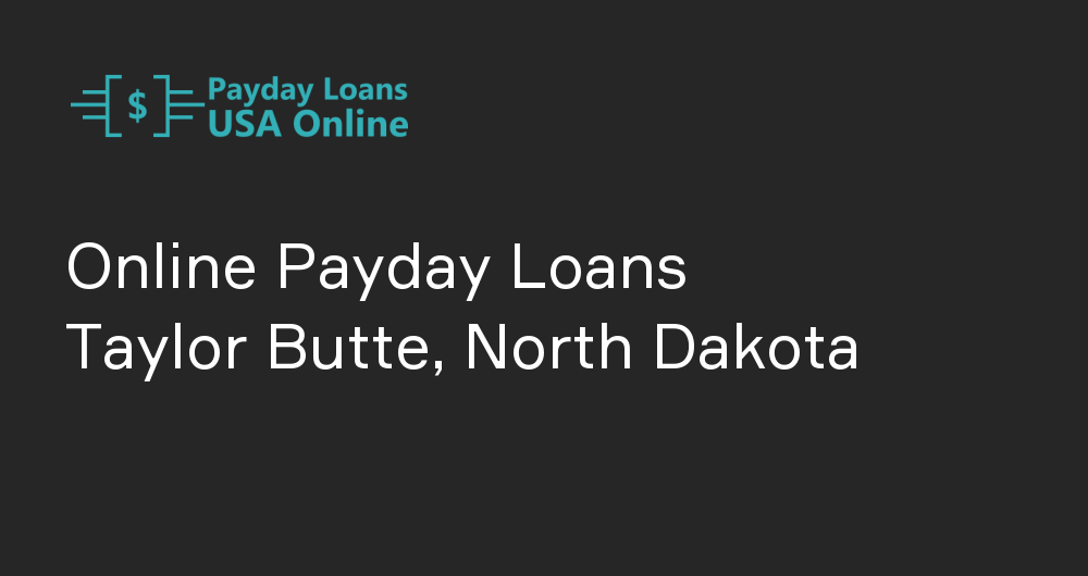 Online Payday Loans in Taylor Butte, North Dakota