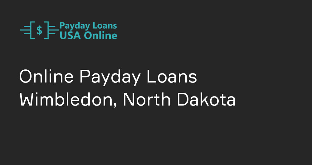 Online Payday Loans in Wimbledon, North Dakota