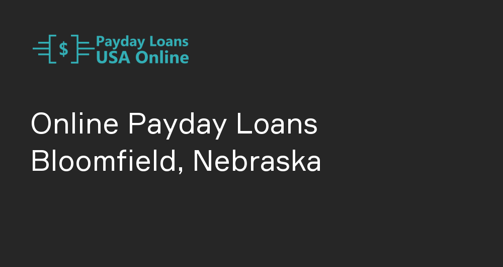 Online Payday Loans in Bloomfield, Nebraska