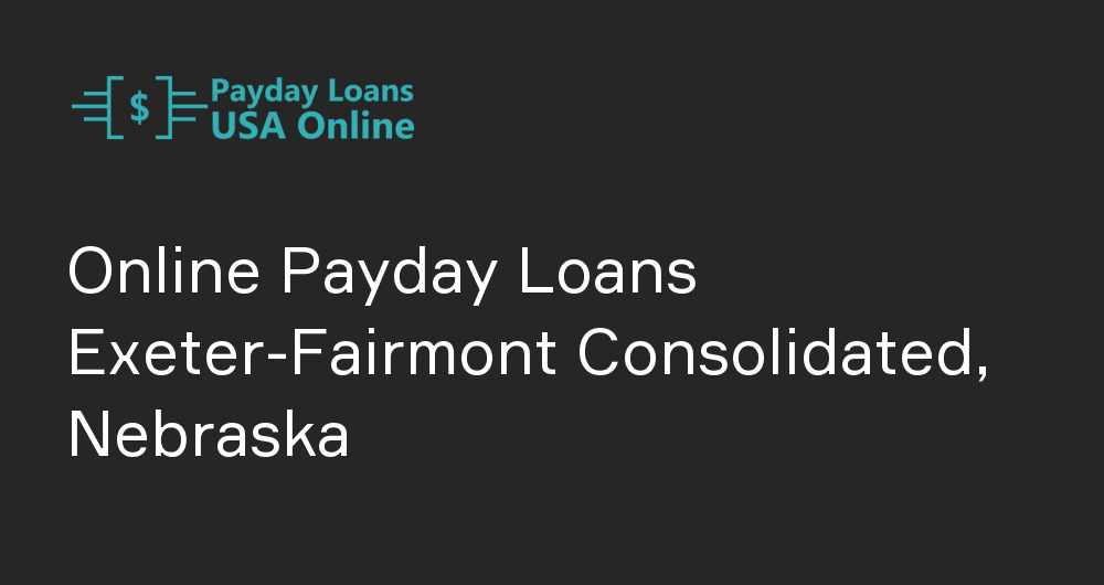 Online Payday Loans in Exeter-Fairmont Consolidated, Nebraska