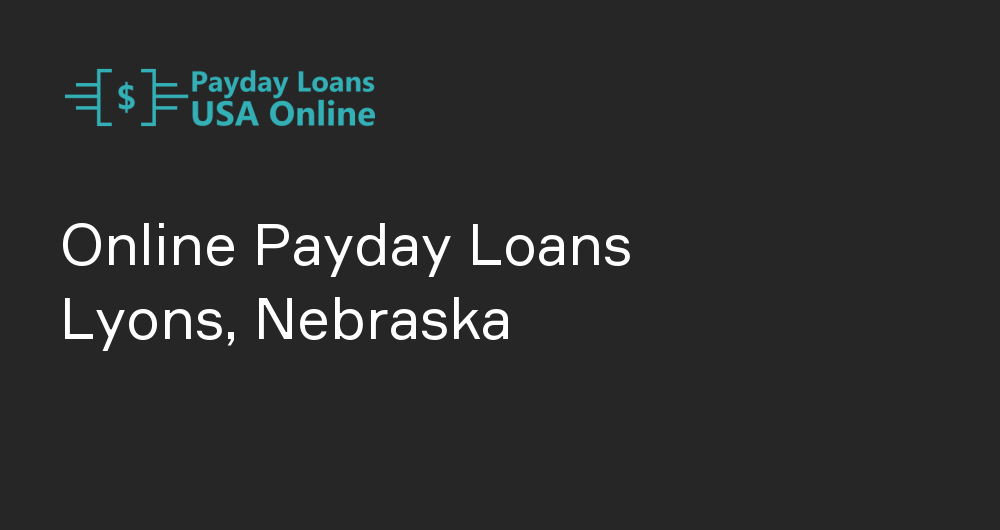 Online Payday Loans in Lyons, Nebraska