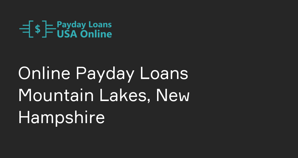 Online Payday Loans in Mountain Lakes, New Hampshire