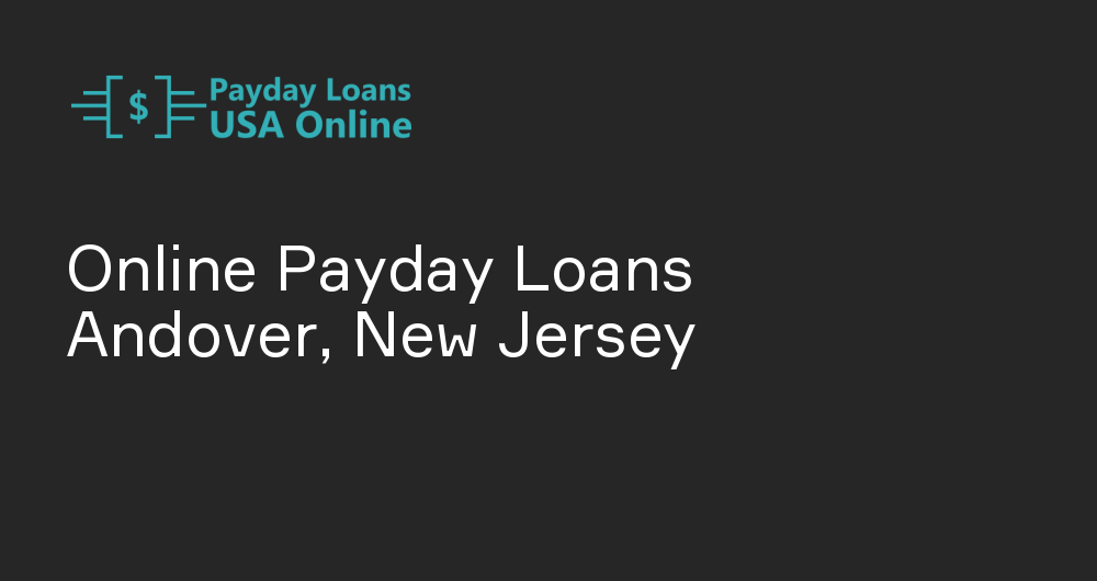 Online Payday Loans in Andover, New Jersey