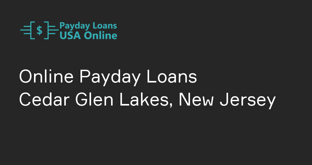 Online Payday Loans in Cedar Glen Lakes, New Jersey