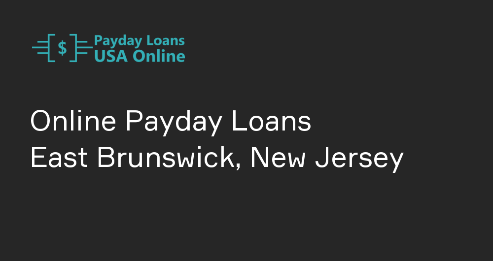 Online Payday Loans in East Brunswick, New Jersey