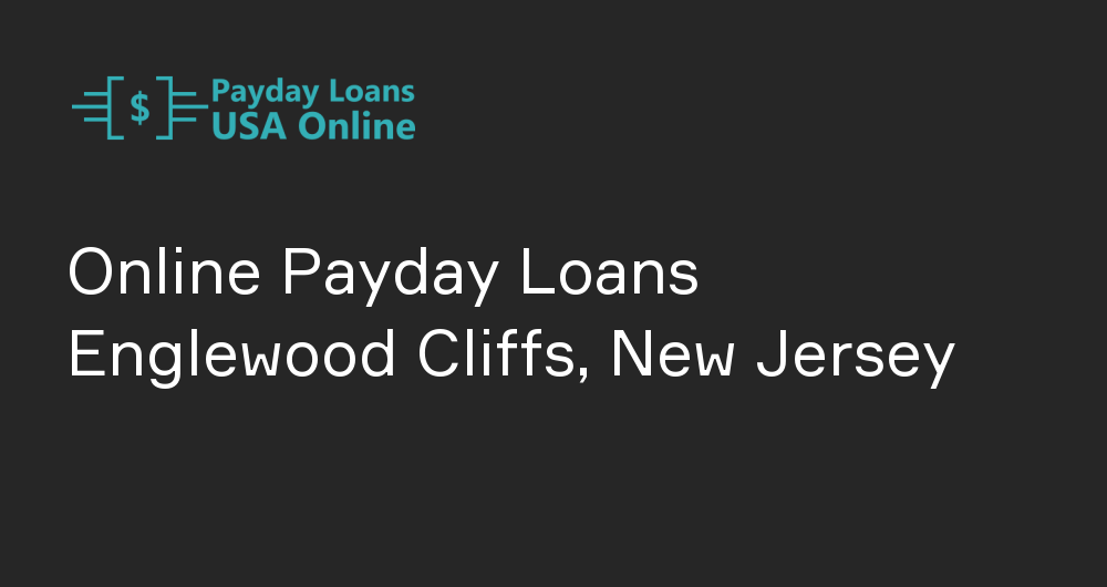 Online Payday Loans in Englewood Cliffs, New Jersey