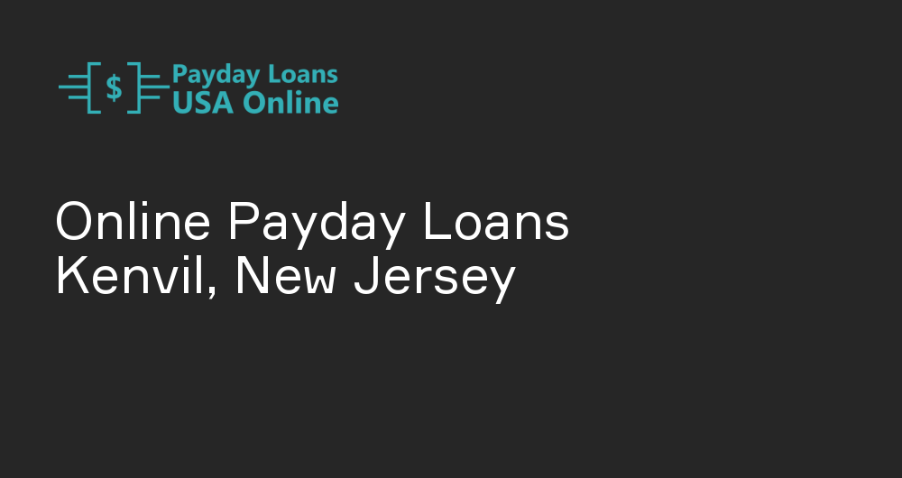 Online Payday Loans in Kenvil, New Jersey