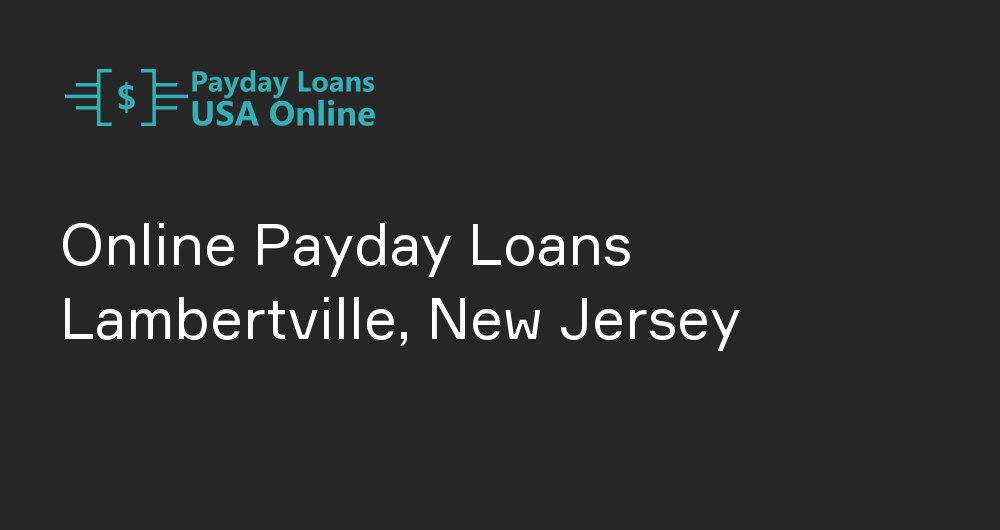 Online Payday Loans in Lambertville, New Jersey