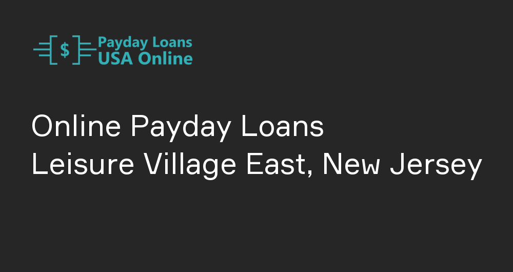 Online Payday Loans in Leisure Village East, New Jersey