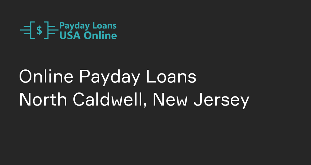 Online Payday Loans in North Caldwell, New Jersey