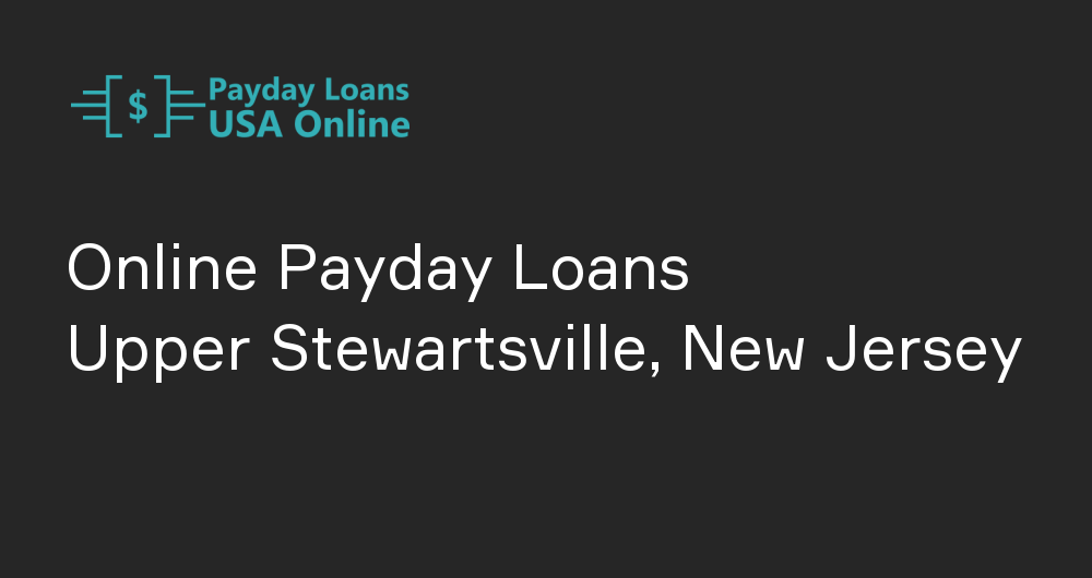 Online Payday Loans in Upper Stewartsville, New Jersey