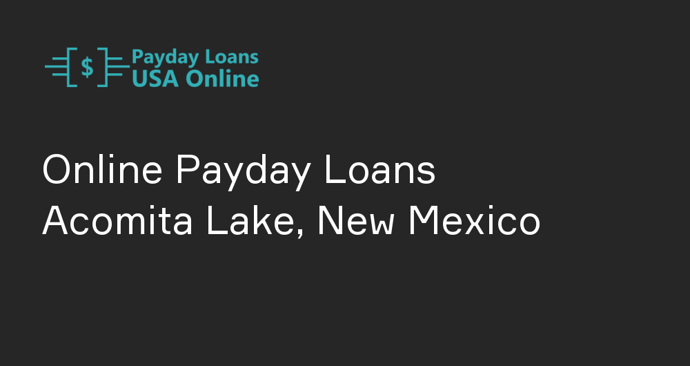Online Payday Loans in Acomita Lake, New Mexico