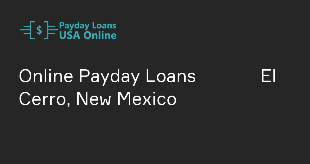 Online Payday Loans in El Cerro, New Mexico