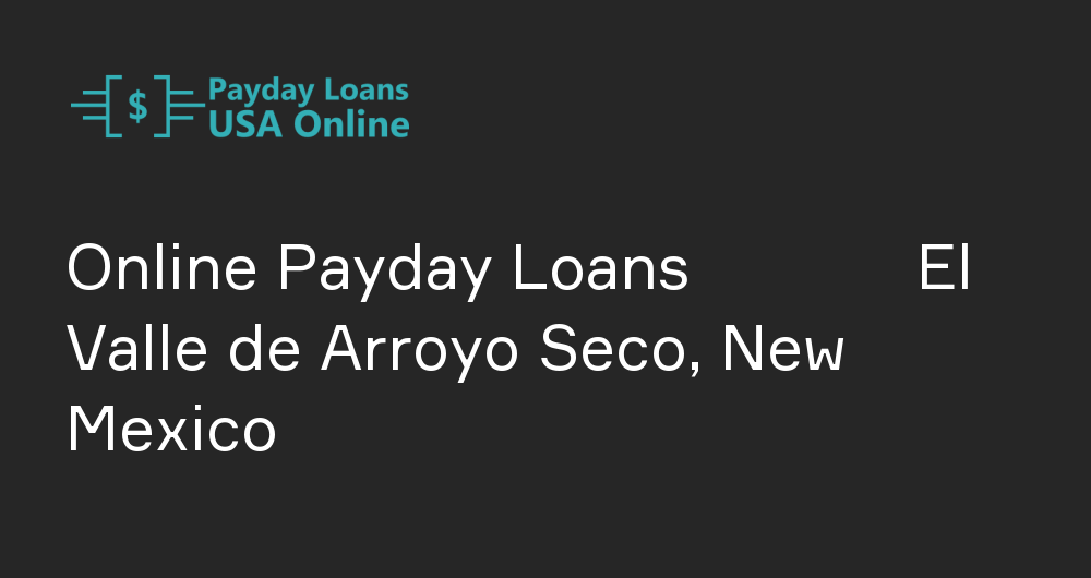 Online Payday Loans in El Valle de Arroyo Seco, New Mexico