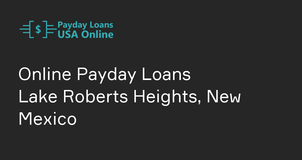 Online Payday Loans in Lake Roberts Heights, New Mexico