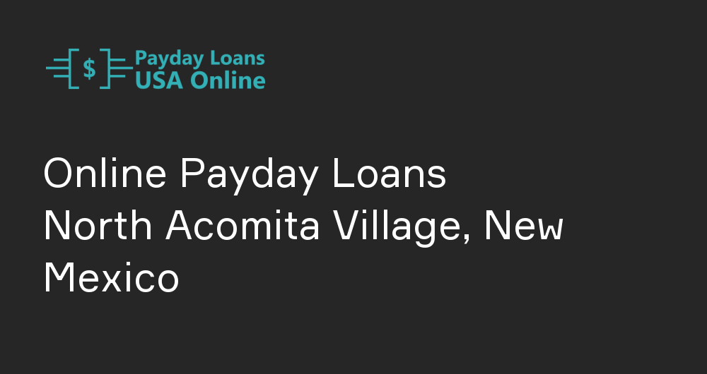 Online Payday Loans in North Acomita Village, New Mexico