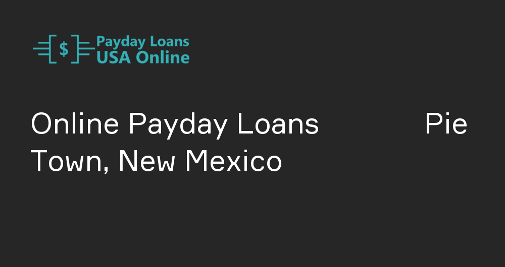 Online Payday Loans in Pie Town, New Mexico