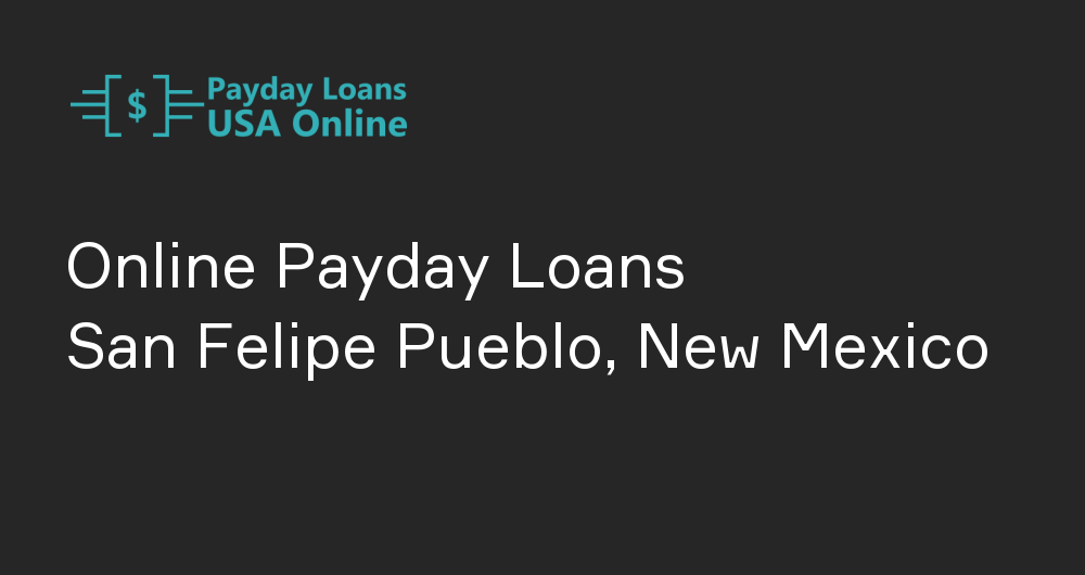 Online Payday Loans in San Felipe Pueblo, New Mexico
