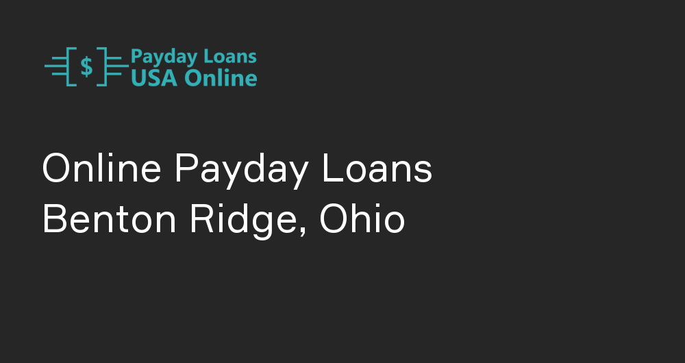 Online Payday Loans in Benton Ridge, Ohio