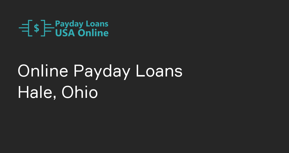 Online Payday Loans in Hale, Ohio