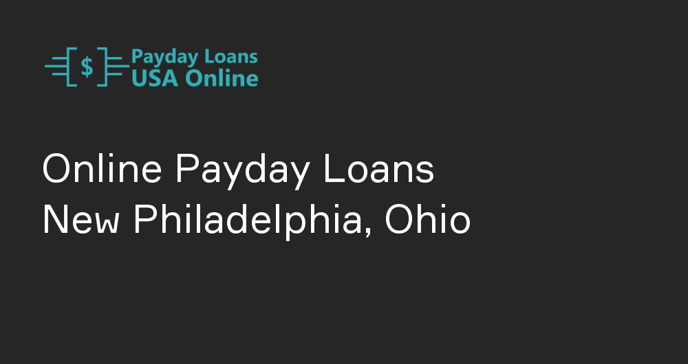 Online Payday Loans in New Philadelphia, Ohio