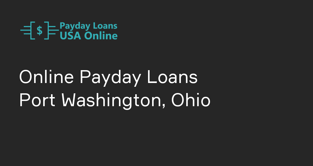 Online Payday Loans in Port Washington, Ohio