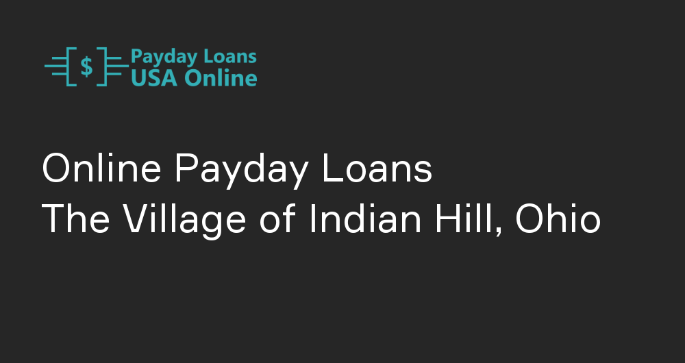 Online Payday Loans in The Village of Indian Hill, Ohio