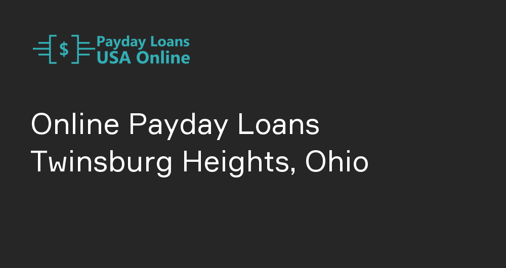 Online Payday Loans in Twinsburg Heights, Ohio