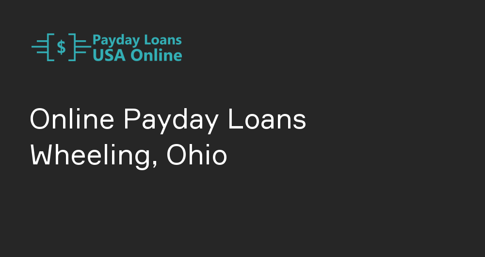 Online Payday Loans in Wheeling, Ohio