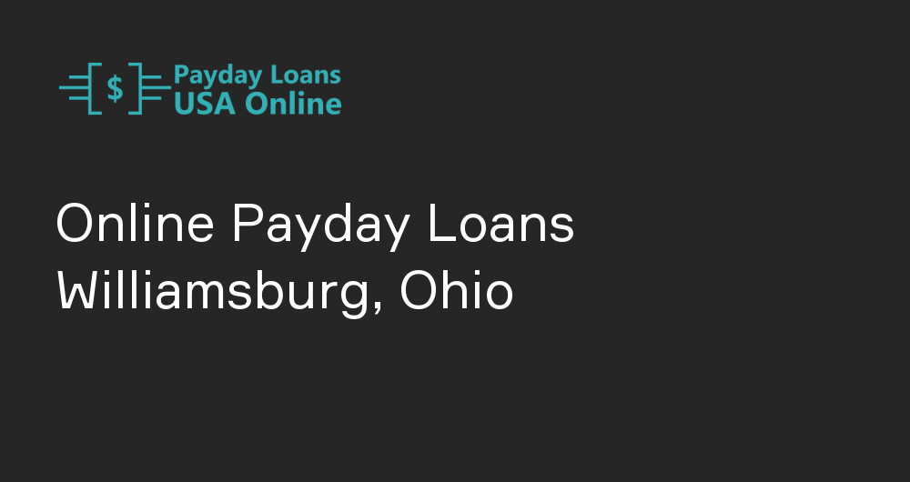 Online Payday Loans in Williamsburg, Ohio