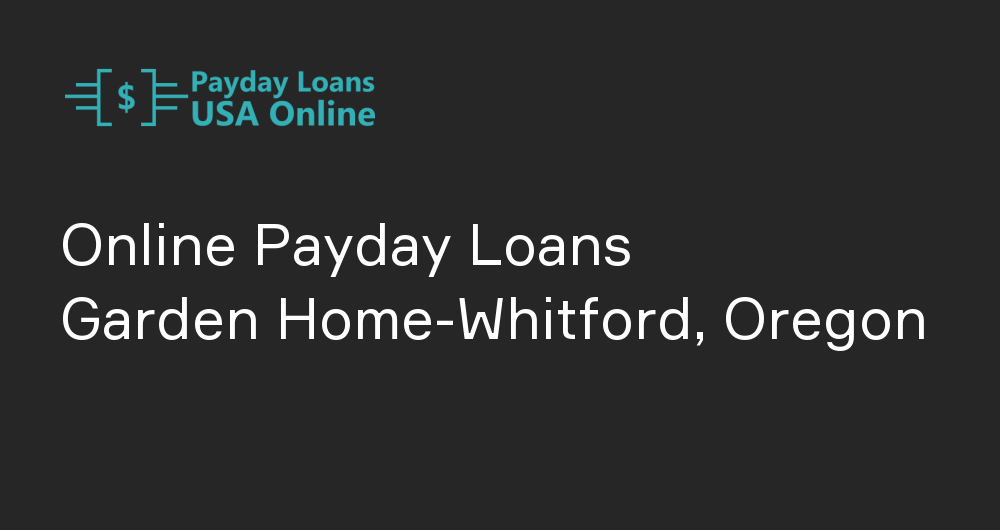 Online Payday Loans in Garden Home-Whitford, Oregon