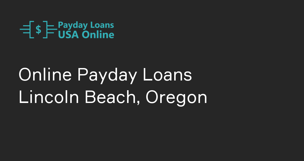 Online Payday Loans in Lincoln Beach, Oregon