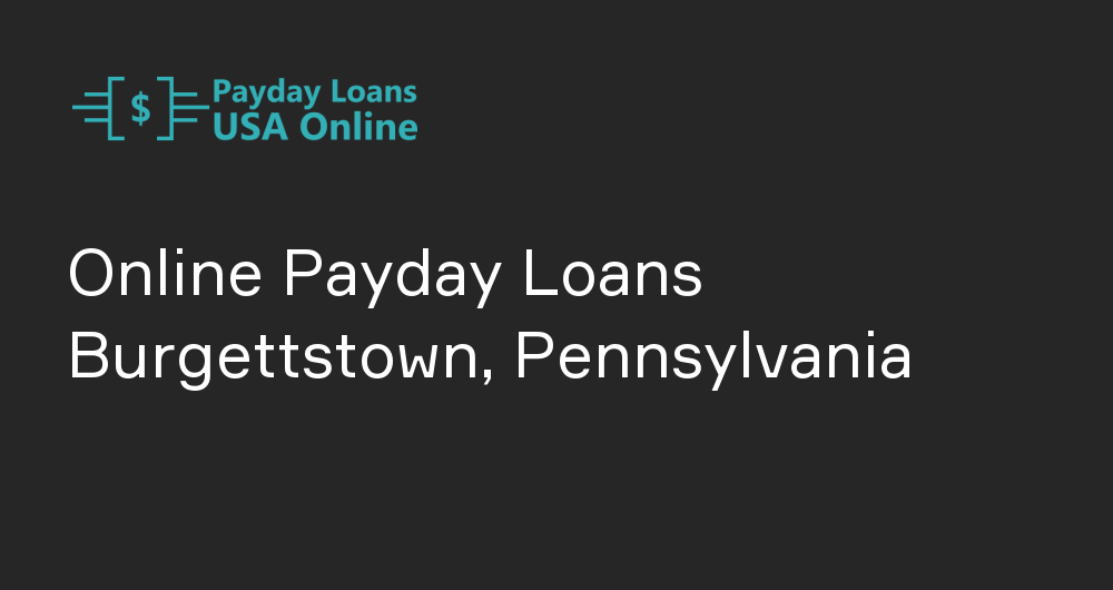 Online Payday Loans in Burgettstown, Pennsylvania