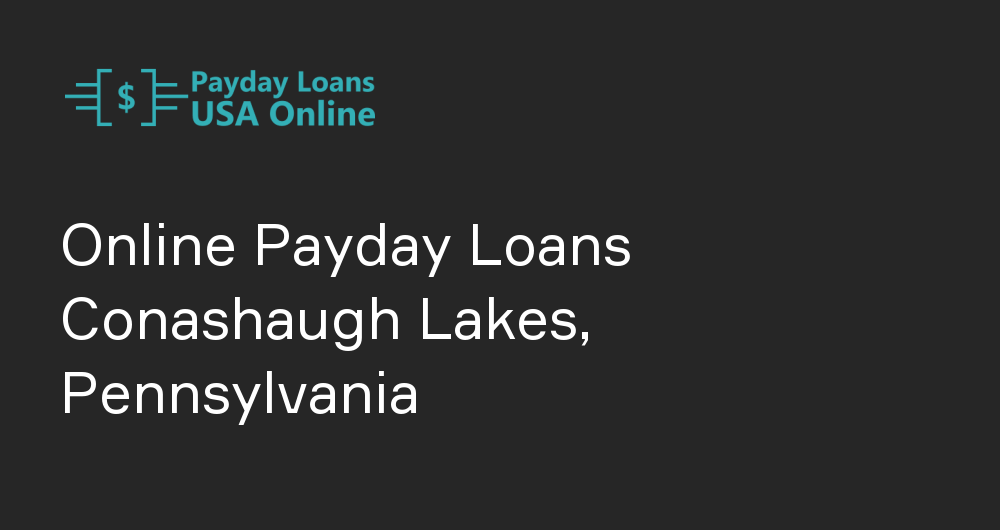 Online Payday Loans in Conashaugh Lakes, Pennsylvania