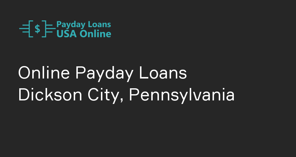 Online Payday Loans in Dickson City, Pennsylvania