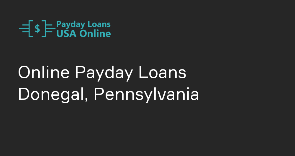 Online Payday Loans in Donegal, Pennsylvania