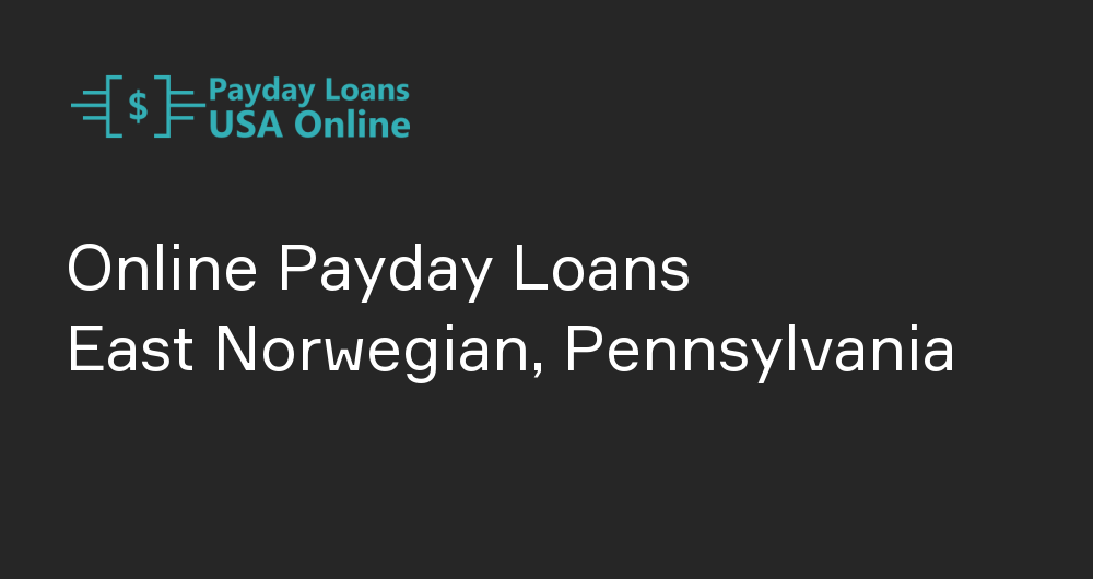 Online Payday Loans in East Norwegian, Pennsylvania