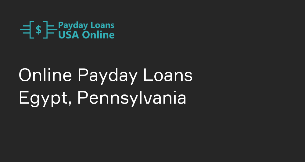 Online Payday Loans in Egypt, Pennsylvania