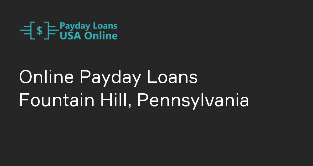 Online Payday Loans in Fountain Hill, Pennsylvania