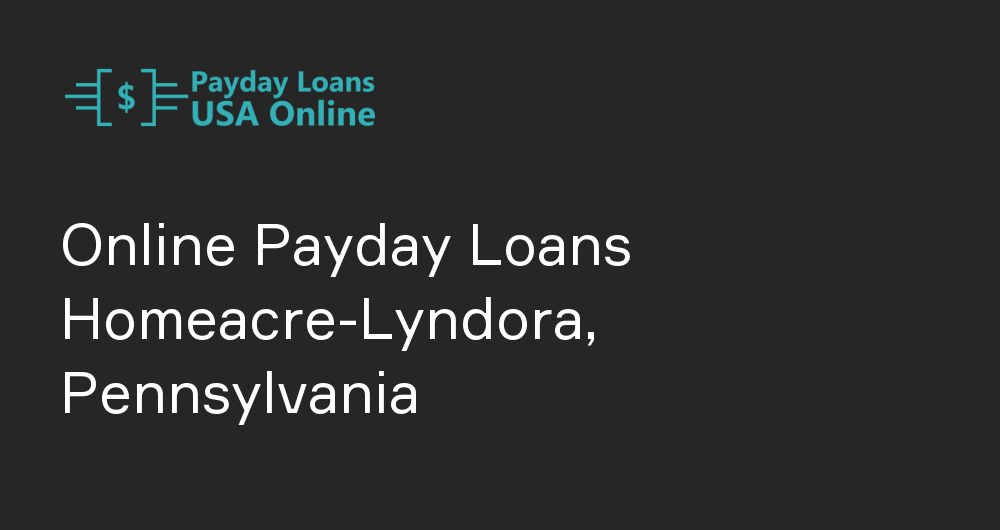 Online Payday Loans in Homeacre-Lyndora, Pennsylvania