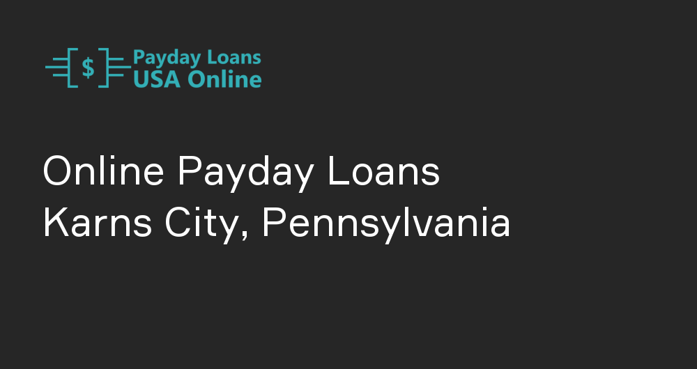 Online Payday Loans in Karns City, Pennsylvania