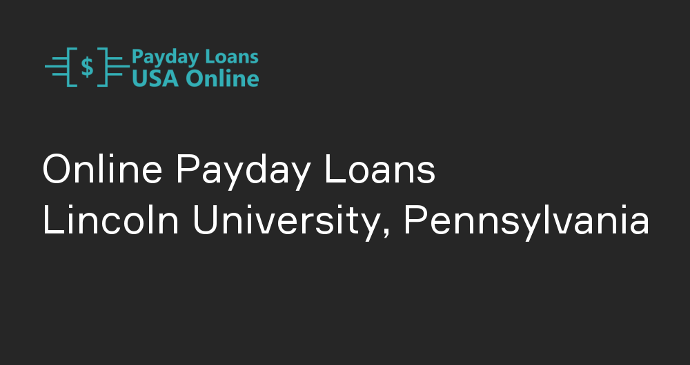Online Payday Loans in Lincoln University, Pennsylvania