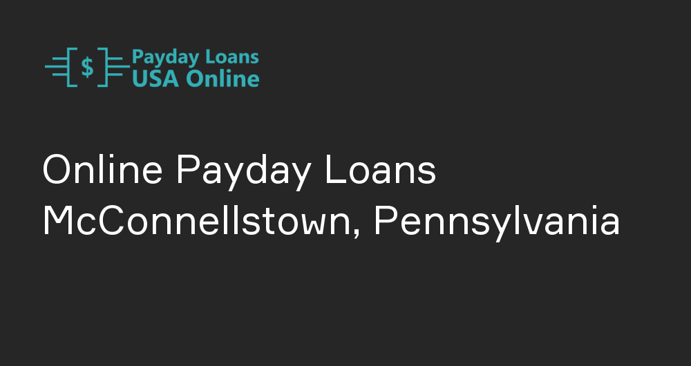 Online Payday Loans in McConnellstown, Pennsylvania