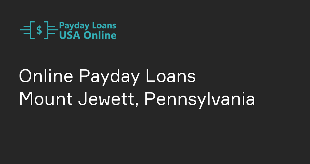 Online Payday Loans in Mount Jewett, Pennsylvania