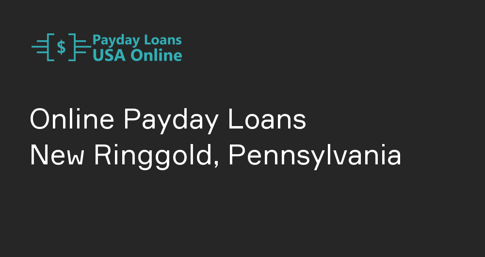 Online Payday Loans in New Ringgold, Pennsylvania