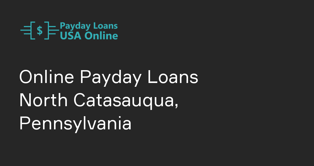 Online Payday Loans in North Catasauqua, Pennsylvania