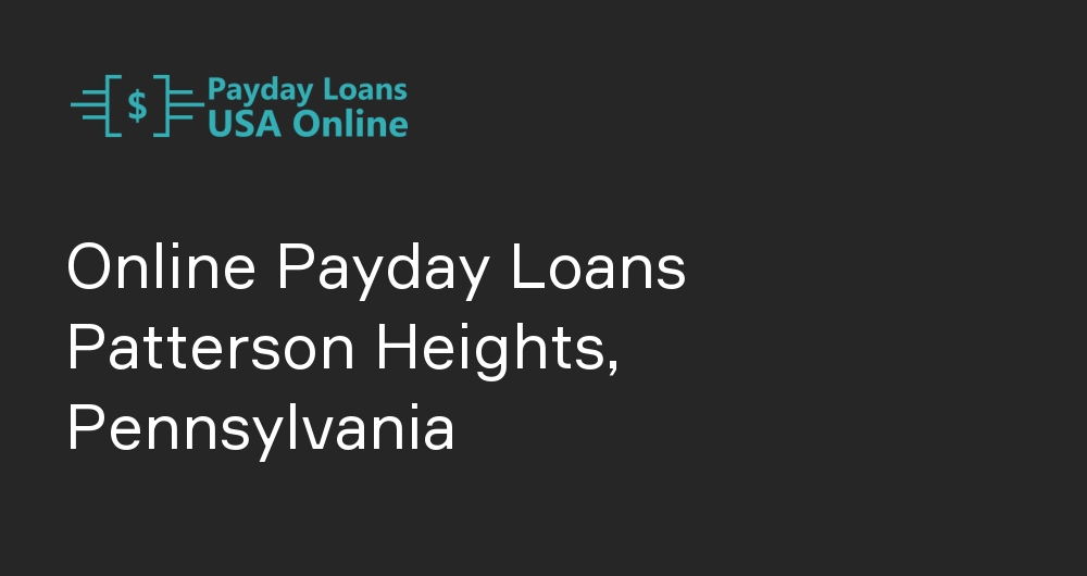 Online Payday Loans in Patterson Heights, Pennsylvania