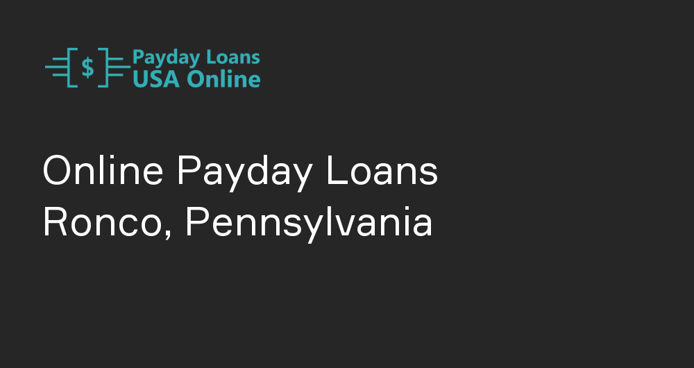 Online Payday Loans in Ronco, Pennsylvania