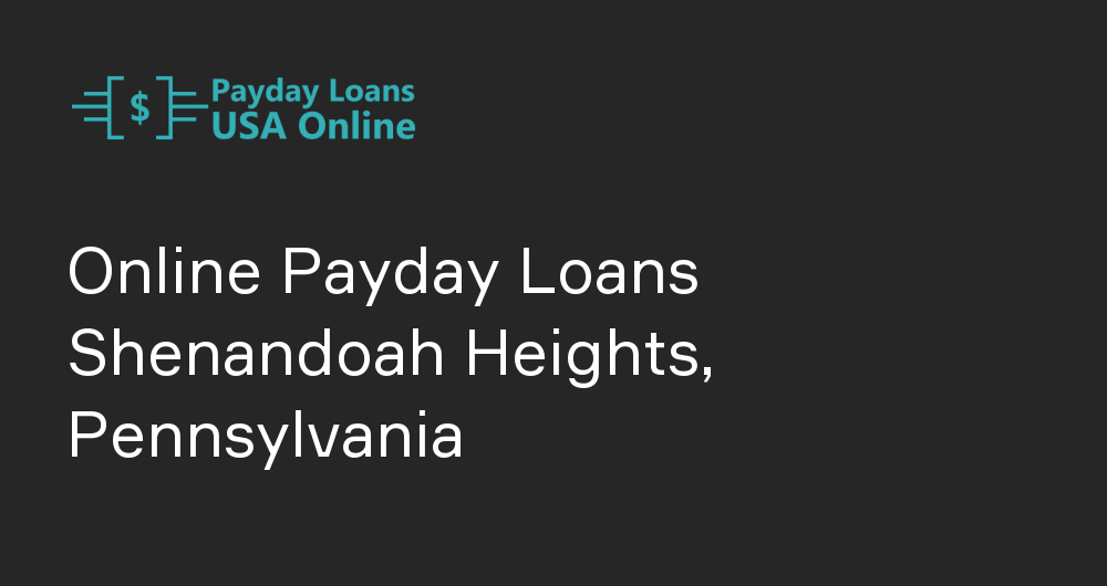 Online Payday Loans in Shenandoah Heights, Pennsylvania