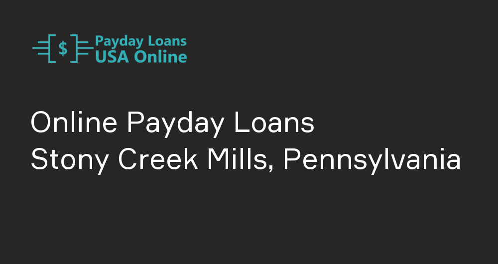 Online Payday Loans in Stony Creek Mills, Pennsylvania